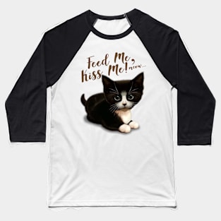 FEED ME KISS ME Baseball T-Shirt